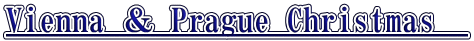 Vienna ＆ Prague Christmas　